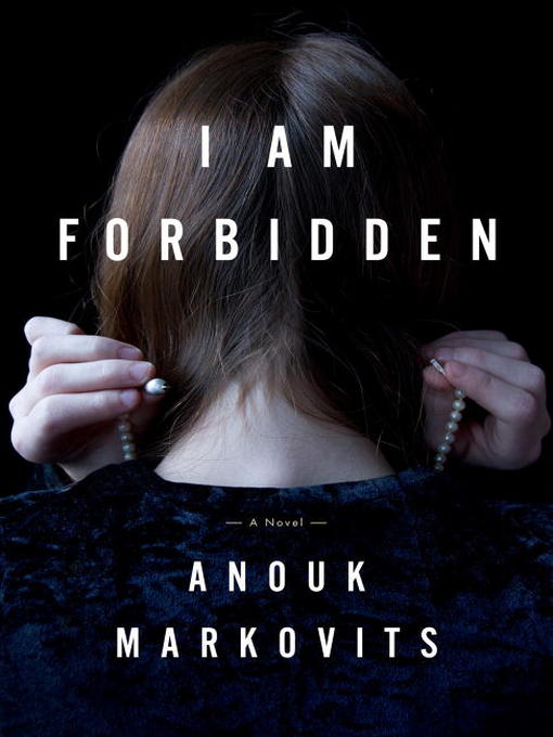 Title details for I Am Forbidden by Anouk Markovits - Available